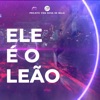 Ele É o Leão (Remix) - Single