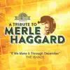If We Make It Through December (A Tribute To Merle Haggard) - Single album lyrics, reviews, download