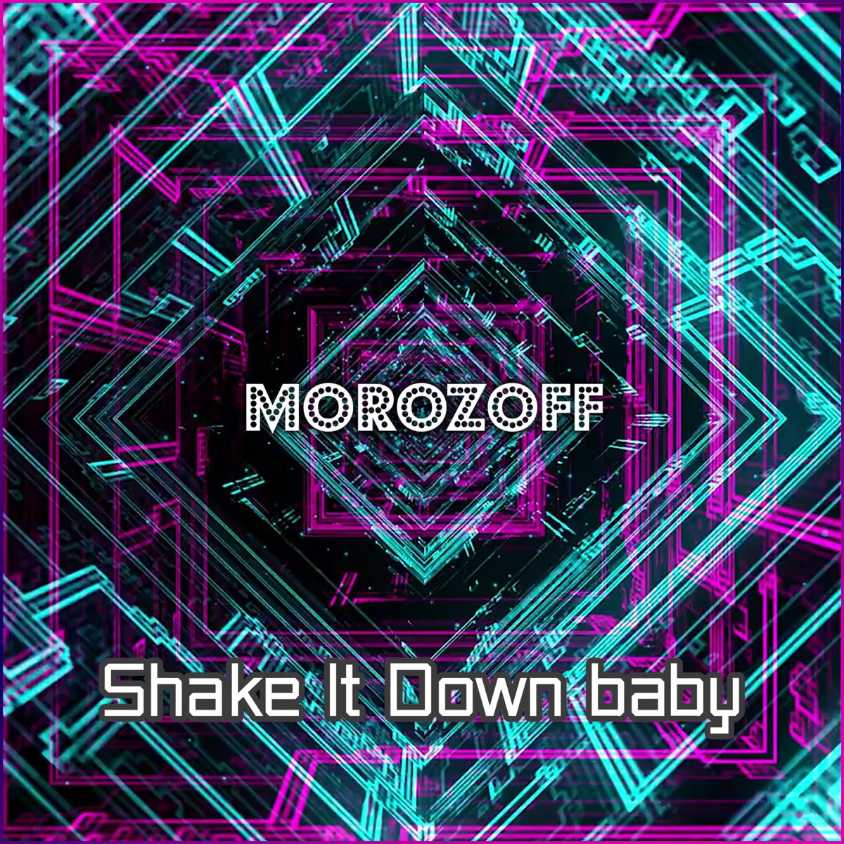 Morozoff kick the dancefloor. Morozoff. Morozoff Shake. Shake it down Baby. Morozoff - DJ Val.