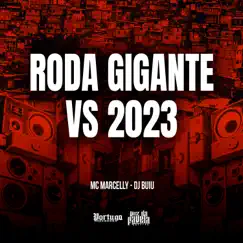 Roda Gigante vs 2023 - Single by MC Marcelly & DJ Buiu album reviews, ratings, credits