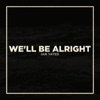 We'll Be Alright - Single