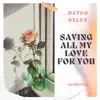 Saving All My Love for You (Acoustic) - Single album lyrics, reviews, download