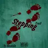 Stepping (feat. Trell) - Single album lyrics, reviews, download