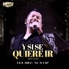 Luis Angel "El Flaco" - Y Si Se Quiere Ir (En Vivo)
