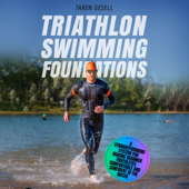 Triathlon Swimming Foundations: A Straightforward System for Making Beginner Triathletes Comfortable and Confident in the Water: Triathlon Foundations (Unabridged) - &quot;Triathlon Taren&quot; Gesell Cover Art