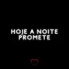 Stream & download Hoje a Noite Promete - Single