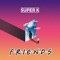 F.R.I.E.N.D.S - SuperK lyrics