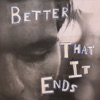 Better That It Ends - Single