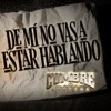 De Mí No Vas A Estar Hablando - Single