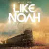 Stream & download Like Noah (feat. 1K Phew & 1K Pson) - Single