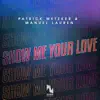 Stream & download Show Me Your Love - Single