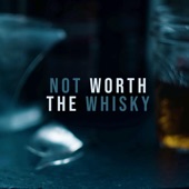 Not Worth the Whisky artwork