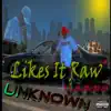 Likes It raw (feat. U.N.K.N.8) - Single album lyrics, reviews, download