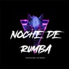 Noche De Rumba (Desmadre Antrero) - Single