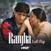 Ranjha (Lofi Flip) - Single album lyrics, reviews, download