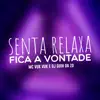 Stream & download Senta Relaxa Fica a Vontade