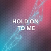 Hold On to Me artwork