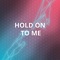 Hold On to Me artwork