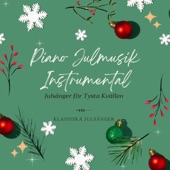Piano Julmusik Instrumental - Julsånger för Tysta Kvällen, Klassiska Julsånger artwork