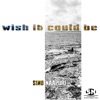 Wish It Could Be - Single