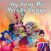 Aaj Biraj Mei Hori Re Rasiya artwork