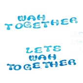 Wah Together - You Got the Blues