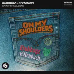 On My Shoulders - Single by Dubdogz & Ofenbach album reviews, ratings, credits