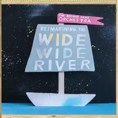 Reimagining the Wide, Wide River by The Second Hand Orchestra album reviews, ratings, credits