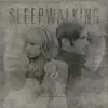 Sleepwalking - EP album lyrics, reviews, download