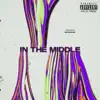 IN THE MIDDLE - Single album lyrics, reviews, download