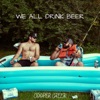 We All Drink Beer - Single