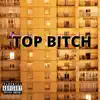 Top Bitch - EP album lyrics, reviews, download