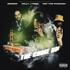 The Come Up (feat. Berner & Nef The Pharaoh) - Single by Willy J Peso album reviews, ratings, credits