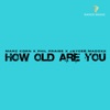 How Old Are You - Single