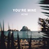 You're Mine - Single