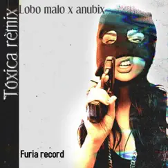 Toxica (feat. Lobo Malo & Anübix) [Remix] [Remix] - Single by Favitho x krdy album reviews, ratings, credits