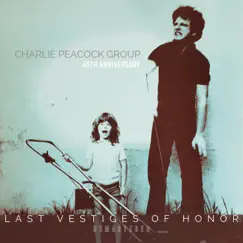 Last Vestiges of Honor (40th Anniversary Remastered) by Charlie Peacock album reviews, ratings, credits