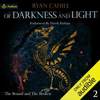 Of Darkness and Light: The Bound and the Broken, Book 2 (Unabridged) - Ryan Cahill