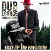 Dub Lounge International - Ease Up the Pressure