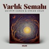 Varlık Semahı - Single