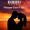 Please Don't Go - Single