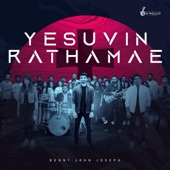 Yesuvin Rathamae (feat. Benny Joshua & Hannah Mathews) artwork