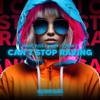 Can't Stop Raving - Single