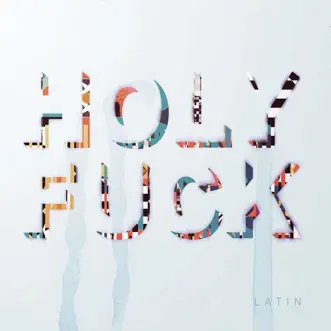 Latin (Bonus Track Version) by Holy Fuck album reviews, ratings, credits