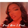 Feel How I Feel - Single