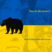 Dennis Diken/Bell Sound - Bear (In My Garden)