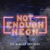 Not Enough Neon - Single