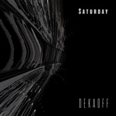 Dekaoff - Saturday