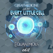 Every Little Cell (Equanimous Edit) - Single