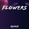 Flowers (Remix) - Single